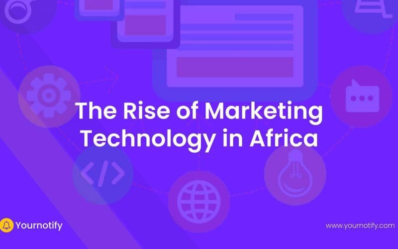 The Rise of Marketing Technology in Africa: A Case Study of Yournotify