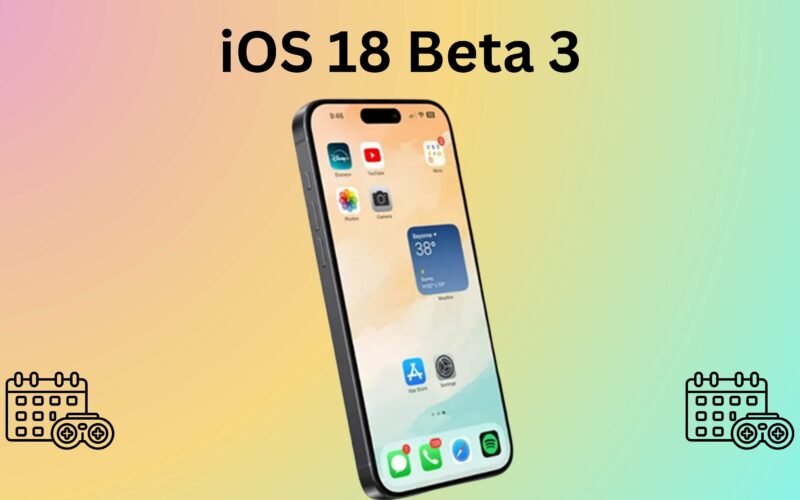 iOS 18 Beta 3 Release Date Announced: Here's What You Need to Know