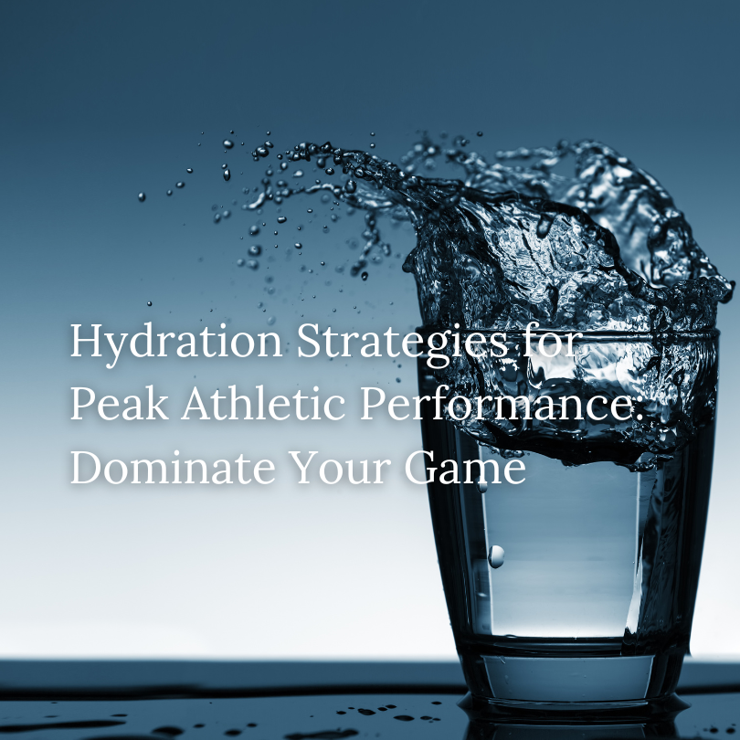 Hydration Strategies for Peak Athletic Performance: Dominate Your Game